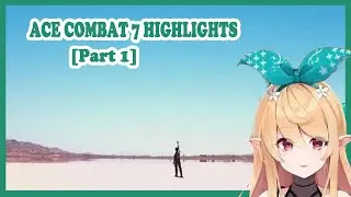 Pomu Play Ace Combat 7 [Cinematic Highlights Part 1]