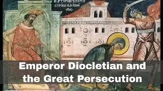 23rd February 303: Start of Emperor Diocletian's 'Great Persecution'