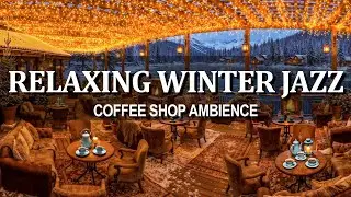Relaxing Winter Jazz Piano ❄️ Cozy Cafe Ambience & Smooth Jazz Background Music for Stress Relief
