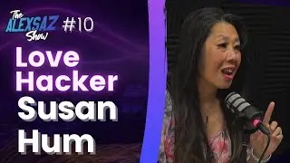 Alex Saz Show  #10 - Susan Hum &ldquo;Love Hacker