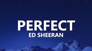 PERFECT - ED SHEERAN (lyrics)