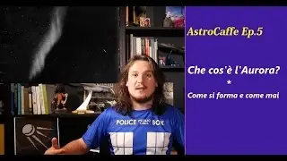 Che cos'è l'Aurora? | AstroCaffe Ep.5