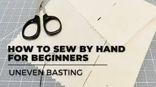 HOW TO SEW FOR BEGINNERS: UNEVEN BASTING STITCH