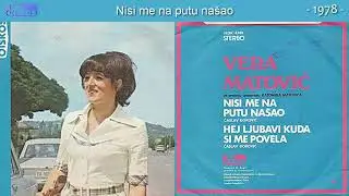 Vera Matovic - Nisi me na putu nasao - (Audio 1978)
