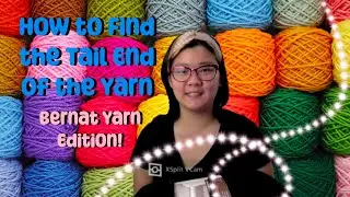 How to Find the Tail End of the Yarn (My Way)