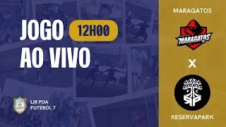FINAL - MARAGATOS x RESERVAPARK - LIR POA FUTEBOL 7