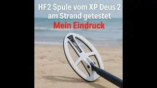 HF2 Spule vom XP Deus 2 am Strand getestet - Mein Eindruck