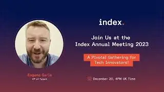 Index Annual Meeting 2023 Invitation from Eugene Garla - VP of Talent @ index.dev