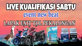 LIVE KUALIFIKASI SABTU EVENT NEW BEAT LAPAK EXIT TOL PEKALONGAN