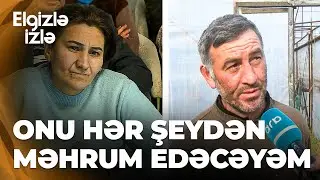Elgizlə izlə - Xəyalənin həyat yoldaşından inanılmaz AÇIQLAMA- Ailəsi ondan imtina edib!