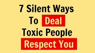 7 Silent Ways to Make Toxic People Respect You | Psychology & Emotional Intelligence