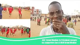 ASC  Grand Medine:le Président rassure les supporters face à HLM Grand Medine