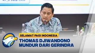Jadi Calon Deputi BI, Thomas Djiwandono Mundur dari Gerindra | Selamat Pagi Indonesia