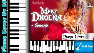 Mere Dholna - Sargam | Piano Cover By DJ | Pianist DJ | Walk Band
