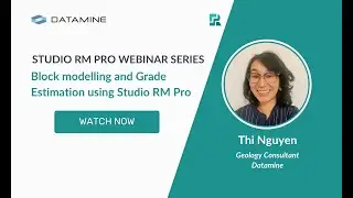 Studio RM Pro Webinar Series #3 (APAC) | Block Modeling and Grade Estimation | Thi Nguyen