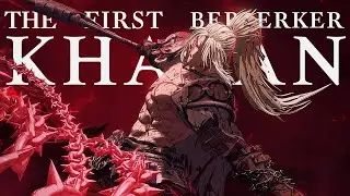 THE FIRST BERSERKER KHAZAN [Part 7] | 𝐋𝐈𝐕𝐄