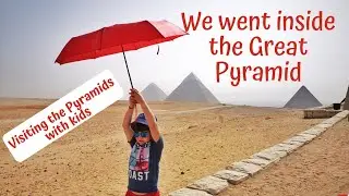 EXPLORING INSIDE THE GREAT PYRAMID WITH  KIDS  |  DESTINATION: EGYPT