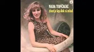 Nada Topcagic - Zivot je lep dok si mlad - (Audio 1979) HD