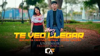 HOY TE VEO LLEGAR - CRISTIAN CEPEDA - SONIA CHÁVEZ - VIDEO OFICIAL
