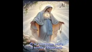Je vous salue Marie souffle d espérance