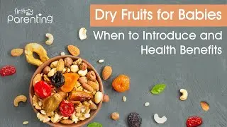 Dry Fruits for Babies &ndash; When to Introduce and Health Benefits