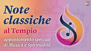 Note Classiche al Tempio  – appuntamento speciale di Musica e Spiritualità
