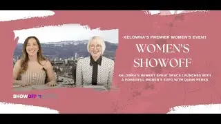 Women&rsquo;s Showoff Expo: Kelowna&rsquo;s Premier Women&rsquo;s Event