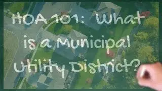 HOA 101   What is a Municipal Utility District