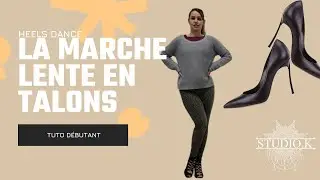 Heels Dance (en fran&ccedil;ais) : apprends la marche lente en talons (d&eacute;butant)