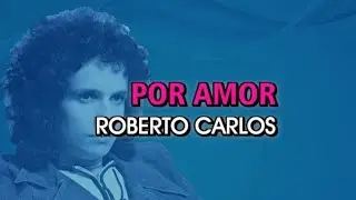 Roberto Carlos - Por amor (Karaoke)