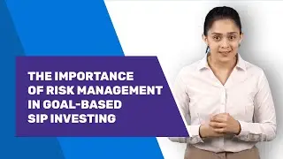Risk Management In Goal Based SIP Investment