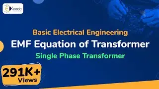 EMF Equation of Transformer - Single Phase Transformer - Basic Electrical Engineering