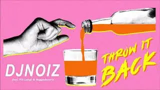 DJ NOiZ - Throw It Back (feat. Vili Langi & Raggadatcris)