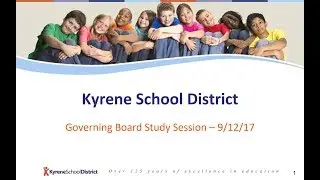 9/12/17 - Governing Board Study Session - Kyrene School District