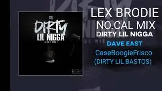 Dirty Lil Nigga remix DaveEast ftCaseBoogieFrisco