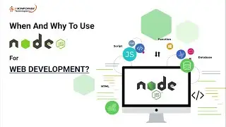 When and Why To Use Node JS for Web Development? | HKInfoway Technologies