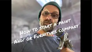 How to start a Paint and/or Furniture company in 2026