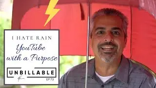 AVOIDING RAIN & THE INTRINSIC VALUE OF YOUTUBE | UNBILLABLE E73
