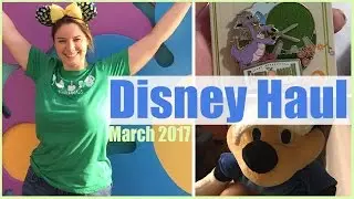 Walt Disney World Haul | March 2017