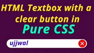 HTML Textbox with a clear button in Pure CSS || Ujjwal Technical Tips
