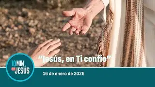 16 ENE 2026 | 10 minutos con Jesús: 