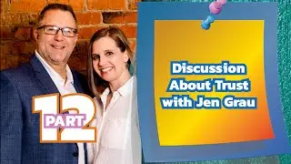 Discussion About Trust with Jen Grau Part 12