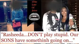 Angry Mom calls Rasheeda and EXPOSES her SON! (RECEIPTS, RECEIPTS, RECEIPTS!)