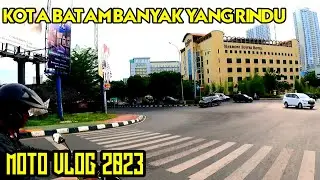 KOTA BATAM BANYAK YANG RINDU||MOTO VLOG 2023