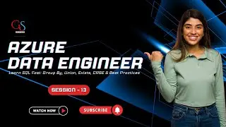 Azure Data Engineer Full Course | Session 13 | SQL Group By, Union, Exists & CASE | GS InfoTekh