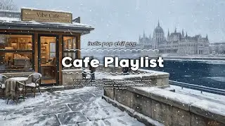 ☕ 잔잔한 카페 팝송 플레이리스트 ❄️ 포근한 작업용 인디 칠팝. 눈 내리는 부다페스트 | Budapest | Indie Pop