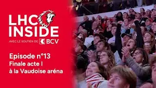 LHC Inside &eacute;pisode #13 - L'acte I depuis la Vaudoise ar&eacute;na