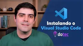 Instalando e Configurando o Visual Studio Code