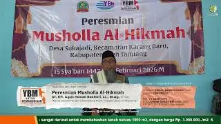 Peresmian Musholla Al-Ikhlas : Dr. KH. Agus Hasan Bashori, Lc., M.Ag.