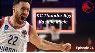 OKC Thunder sign Vasilije Micic - Episode 74